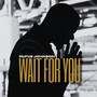 Wait for You