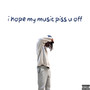 i hope my music piss u off (Explicit)
