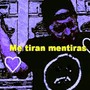 Me Tiran Mentiras (Explicit)