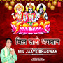 Mil Jaaye Bhagwan