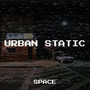 Urban Static (Explicit)