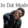 In Dat Mode (Explicit)
