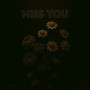 MISS YOU