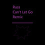 Russ - Cant Let Go (Remix)