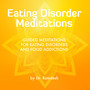 Guided Meditations for Eating Disorders and Food Addictions