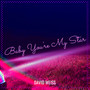 Baby You're My Star