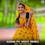 Aashiq Piv Sigrat (Remix)