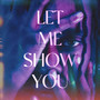 Let Me Show You