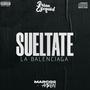 Sueltate La Balenciaga (Guaracha) (feat. Marcos Aaron)