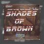 SHADES OF BROWN (feat. Downer Tha Don & Baddie Sanchez) [Explicit]
