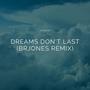 Dreams Don't Last (feat. joegarratt) [BRJones Remix]