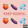 Keep Riding (feat. T.K. Sweets) [Explicit]