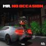 Mr. No Occasion (Explicit)