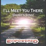 I'll Meet You There (Daddy's Song)