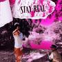 Stay Real (Explicit)