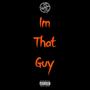 Im That Guy (Explicit)