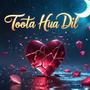 Toota Hua Dil (Explicit)