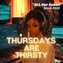 Thursdays Are Thirsty