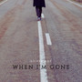 When I'm Gone