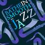 Bathe in Smooth Jazz