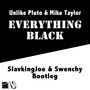 Everything Black (SlavkingJoe & Swenchy Bootleg)