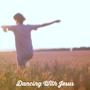 Dancing With Jesus (feat. Sincerity)