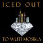 ICED OUT (To Wuti Mosika) [Explicit]