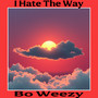 I Hate The Way (Explicit)