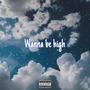 Wanna Be High (Explicit)