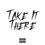 Take it there (feat. Siraq) [Explicit]