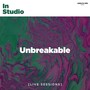 Unbreakable (Live Sessions)