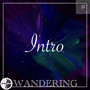 Intro[WANDERING]