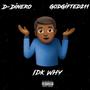 IDK Why (feat. GodGifted211) [Explicit]