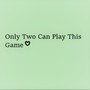 Only Two Can Play This Game (Explicit)