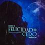 Felicidad Cero (feat. phantom_gmx) [Explicit]