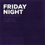 Friday Night - The Archive