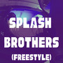 Splash Brothers (Freestyle) [Explicit]