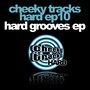 Cheeky Tracks Hard EP10 - Hard Grooves EP