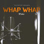 Whap Whap (Explicit)