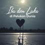 Ibu dan Luka di Pelukan Dunia