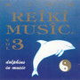 Reiki Music Vol. 3 (Dolphins in Music)