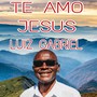 Te Amo Jesus