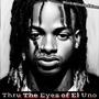 Thru The Eyes Of El Uno (Explicit)