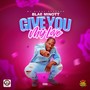 Give You My Love. (Explicit)