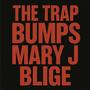 THE TRAP BUMPS MARY J BLIGE (Explicit)