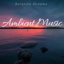 Ambient Music: Serenity Dreams, Relaxing Zen Music, Ambient Music Therapy, Deep Sleep Music