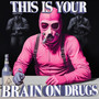 This Is Your Brain On Drugs (Explicit)