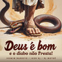 DEUS É BOM E O DIABO NÃO PRESTA