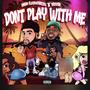 Dont Play With Me (Explicit)