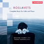 Roslavets: Cello Sonata Nos. 1 and 2, Meditation, Five Preludes & Dance of the White Maidens